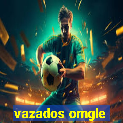 vazados omgle